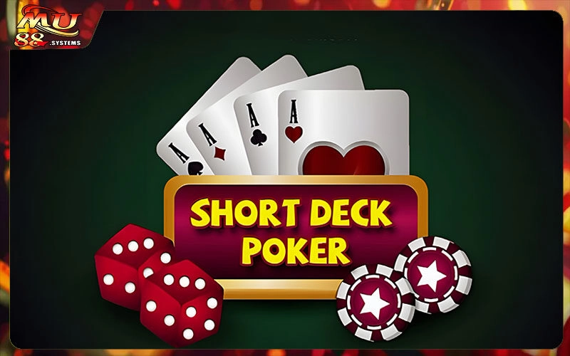 Short Deck Poker Là Gì | Kiến Thức Quý Giá Để Chinh Phục